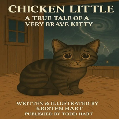 Chicken Little A True Tale of a Very Brave Kitty: The Kitty Who Weathered the Storm