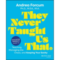 They Never Taught Us That: Educator Andrea's Guide to Teaching, Managing the Chaos, and Keeping Your Sanity