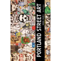 Portland Street Art Volume Two (Revised Edition): A Visual Time Capsule Beyond Graffiti