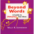 Beyond Words: A Guide to Drawing Out Ideas for People Who Work with Groups