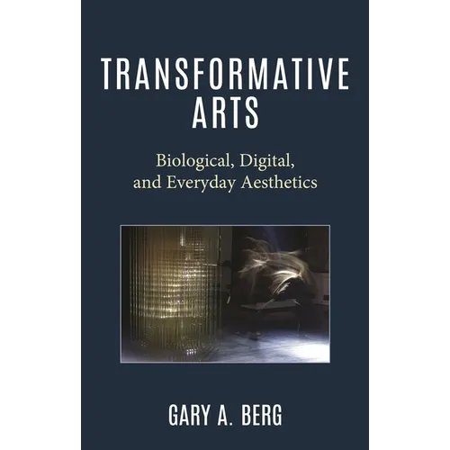 Transformative Arts: Biological, Digital, and Everyday Aesthetics