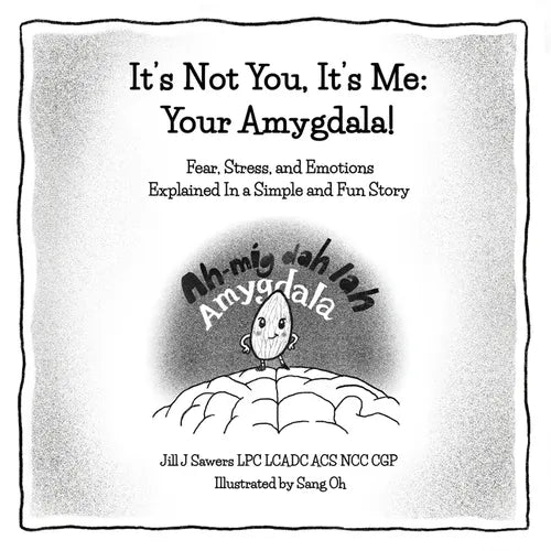 It's Not You, It's me: Your Amygdala: Your Amygdala