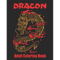 Dragon Adult Coloring Book: Dragon Designs to Color For Relaxation