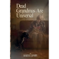 Dead Grandmas Are Universal