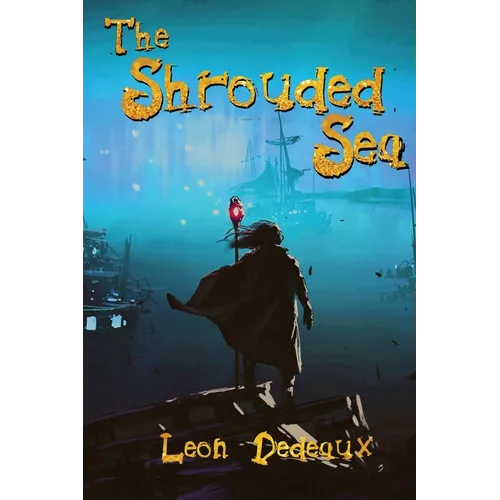 The Shrouded Sea: A YA Fantasy Adventure for All Ages