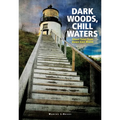 Dark Woods, Chill Waters: Ghost Tales from Down East Maine