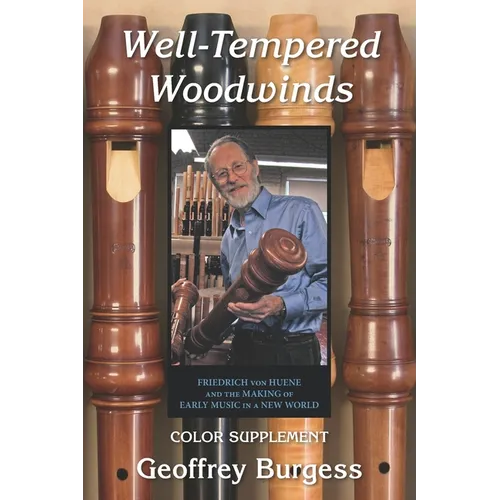 Well-Tempered Woodwinds 2023 Edition Supplement: Firiedrich von Huene and the Making of Early Music in a New World