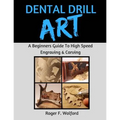 Dental Drill Art: A Beginners Guide to High Speed Engraving & Carving