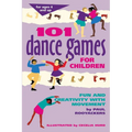 101 Dance Games for Children: Fun and Creativity with Movement