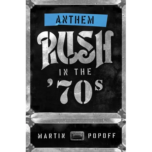 Anthem: Rush in the '70s
