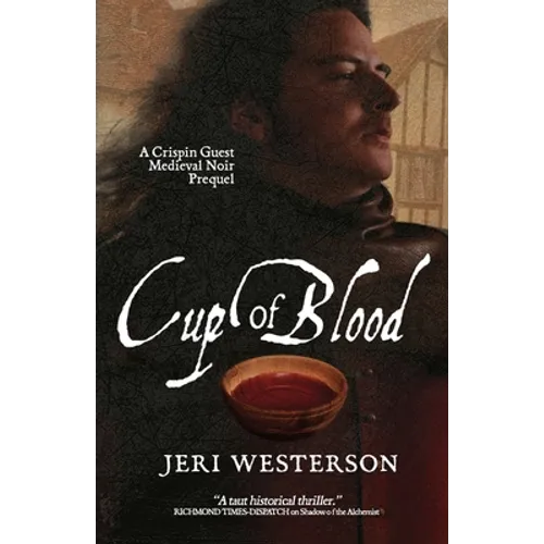 Cup of Blood: A Crispin Guest Medieval Noir Prequel