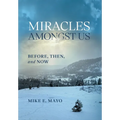 Miracles Amongst Us: Before, Then, and Now