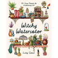 Witchy Watercolor: 75+ Easy Projects for Enchanting Art