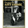 The Atlas of Art Crime: Thefts, Vandalism, and Forgeries