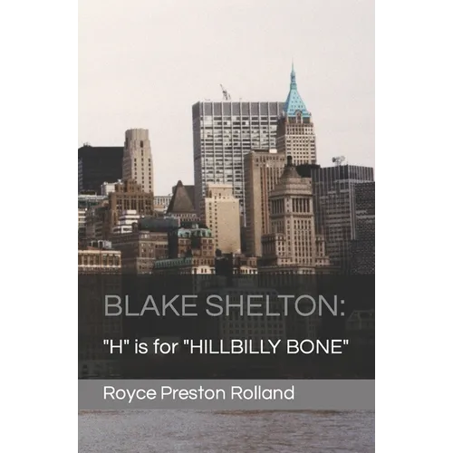Blake Shelton: "H" is for "HILLBILLY BONE"
