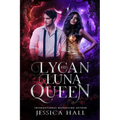 His Lycan Luna Queen: Lycan Luna Series book 5