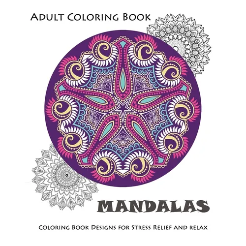 Mandala: Coloring Book for Adult: Mandala Coloring Books for Relaxation, Meditation and Stress Relief