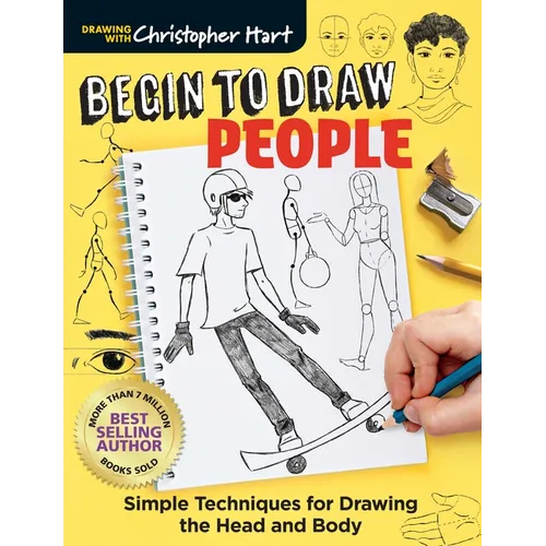 Begin to Draw People: Simple Techniques for Drawing the Head and Body