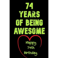 74 Years Of Being Awesome Happy 74th Birthday: 74 Years Old Gift for Boys & Girls