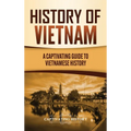 History of Vietnam: A Captivating Guide to Vietnamese History