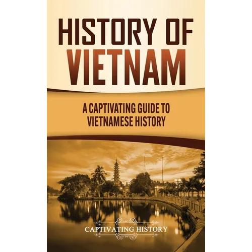 History of Vietnam: A Captivating Guide to Vietnamese History