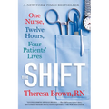 The Shift: One Nurse, Twelve Hours, Four Patients' Lives