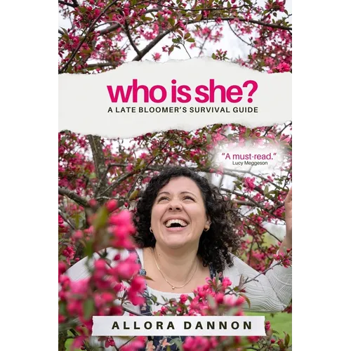 Who Is She?: A Late Bloomer's Survival Guide