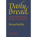 Daily Bread: Art and Work in the Reign of Quantity
