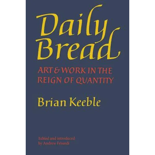 Daily Bread: Art and Work in the Reign of Quantity