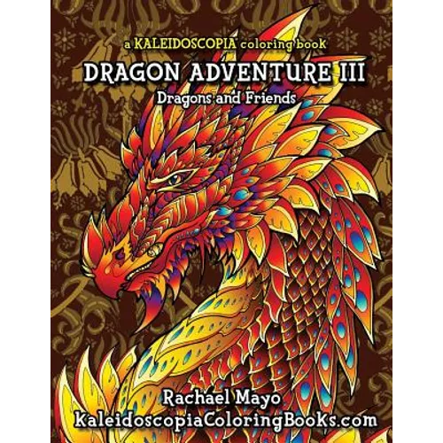 Dragon Adventure 3: A Kaleidoscopia Coloring Book: Dragons and Friends
