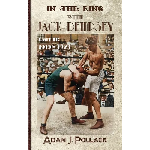 In the Ring With Jack Dempsey - Part II: 1919 - 1923