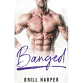 Banged