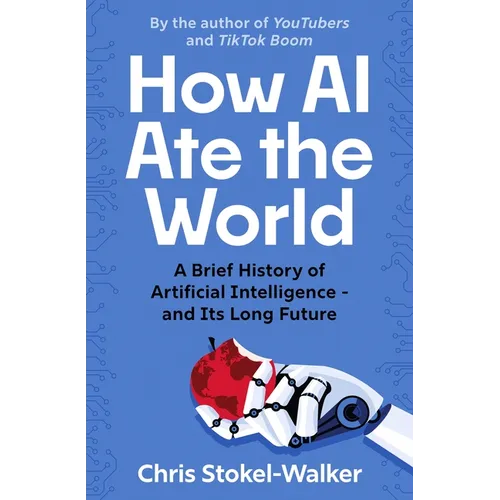 How AI Ate the World: A Brief History of Artificial Intelligence - And Its Long Future