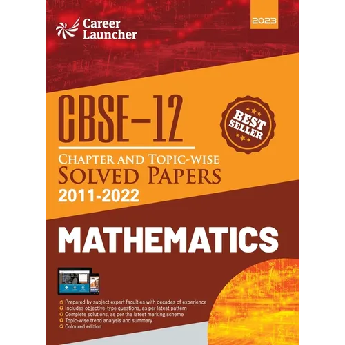 CBSE Class XII: Chapter and Topic-wise Solved Papers 2011-2022: Mathematics (All Sets - Delhi & All India)by Career Launcher