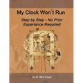 My Clock Won't Run, Step by Step No Prior Experience Required