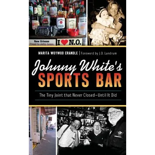 Johnny White's Sports Bar: The Tiny Joint That Never Closed--Until It Did