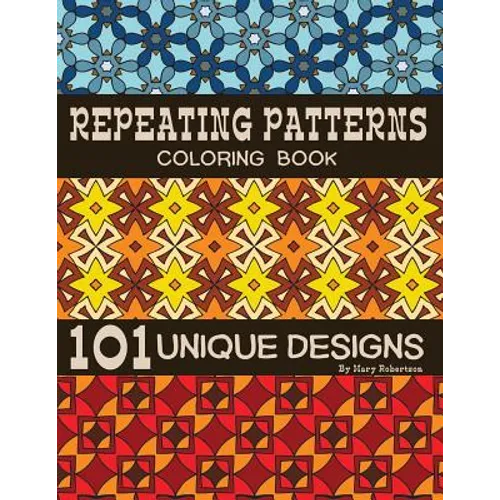 Repeating Patterns Coloring Book: 101 Unique Designs