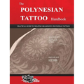 The POLYNESIAN TATTOO Handbook: Practical guide to creating meaningful Polynesian tattoos