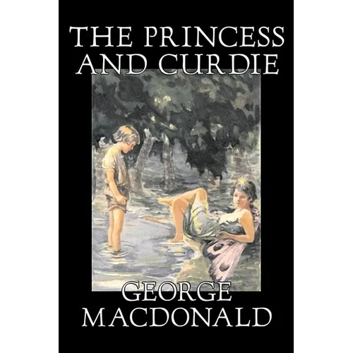 The Princess and Curdie Curdie by George Macdonald, Classics, Action & Adventure