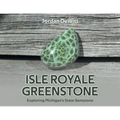 Isle Royale Greenstone: Exploring Michigan's State Gemstone