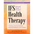 Ifs (Internal Family Systems) Health Therapy: Treating Trauma-Related Physical Illness & Toxic Stress