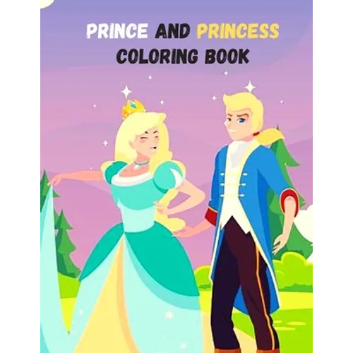 Prince And Princess Coloring Book: A Coloring Book for all ages!
