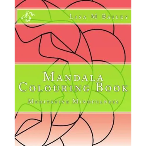 Mandala Colouring Book: Meditative Mindfulness