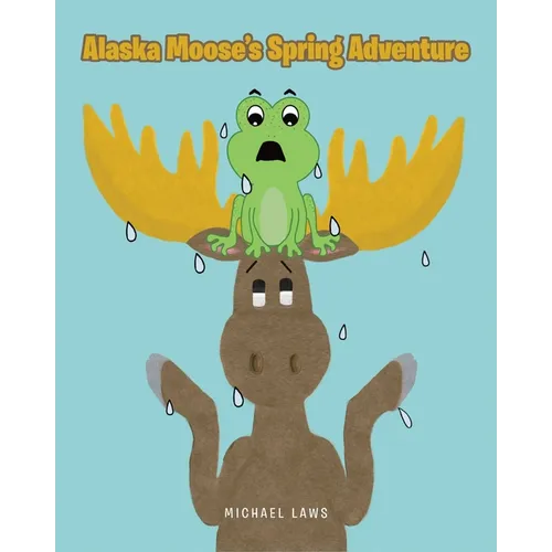 Alaska Moose's Spring Adventure