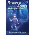 Striker Jones and the Midnight Archer