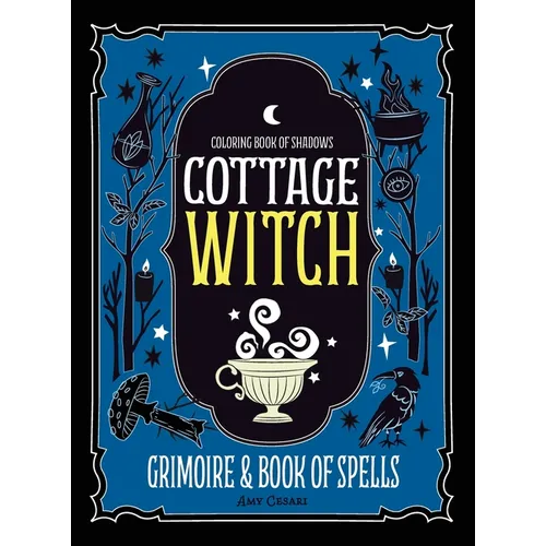 Coloring Book of Shadows: Cottage Witch Grimoire & Book of Spells