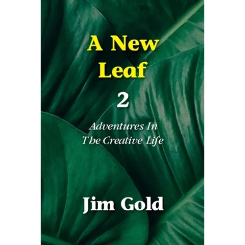 A New Leaf 2: Adventures In The Creative Life