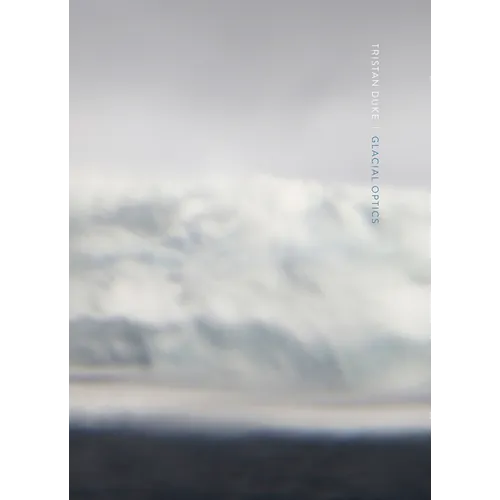Tristan Duke: Glacial Optics