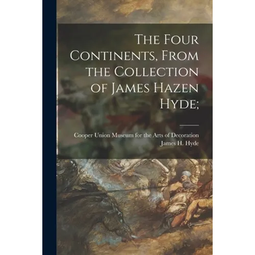 The Four Continents, From the Collection of James Hazen Hyde;