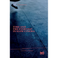 Time and the Everyday in Slow Cinema